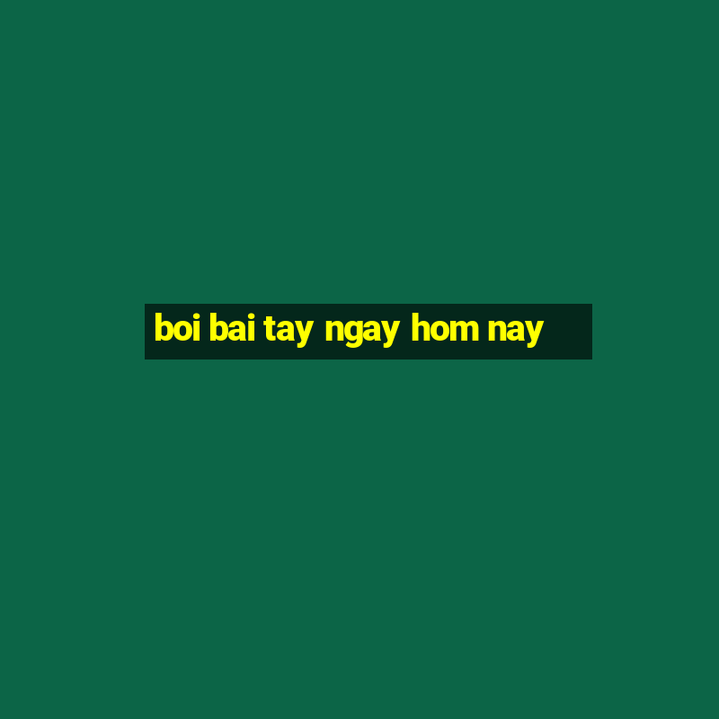 boi bai tay ngay hom nay