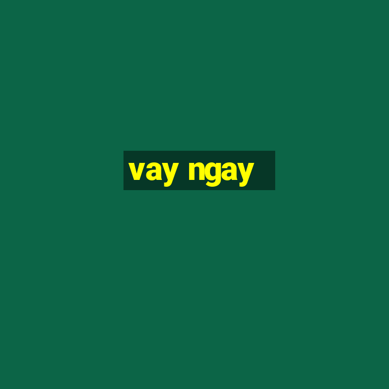 vay ngay