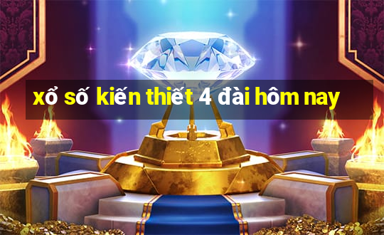 xổ số kiến thiết 4 đài hôm nay