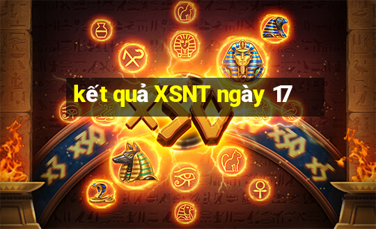 kết quả XSNT ngày 17