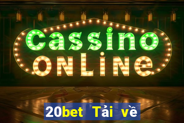 20bet Tải về Caile Net