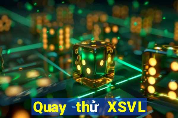 Quay thử XSVL ngày 5