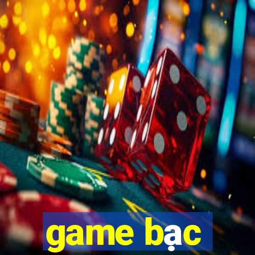 game bạc