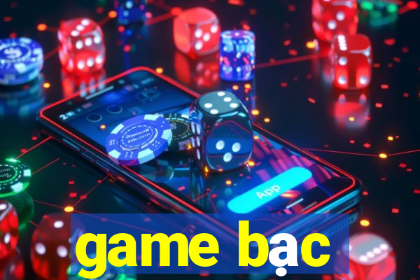 game bạc