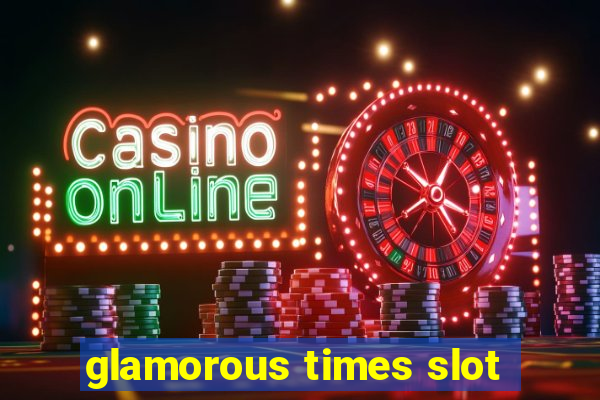 glamorous times slot