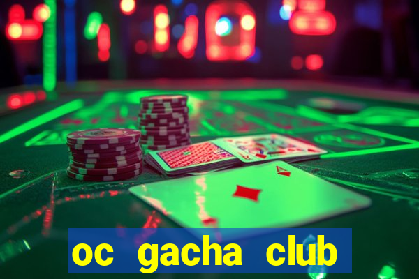 oc gacha club đẹp edit