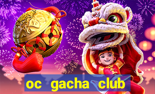 oc gacha club đẹp edit