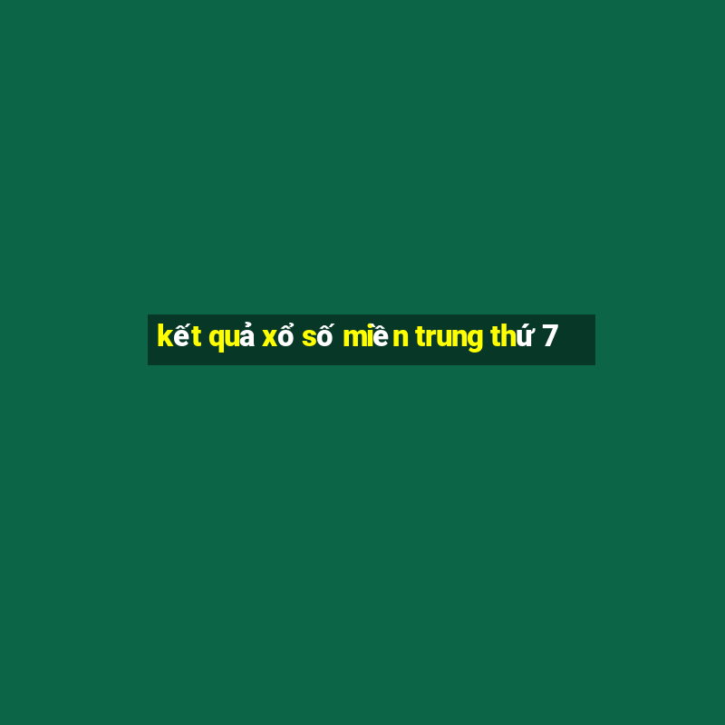 kết quả xổ số miền trung thứ 7