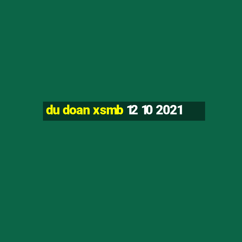 du doan xsmb 12 10 2021