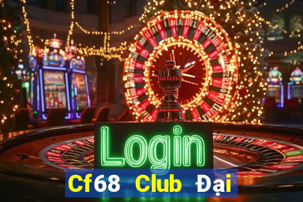 Cf68 Club Đại Lý Cấp 1 Game Bài