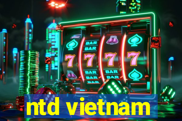 ntd vietnam