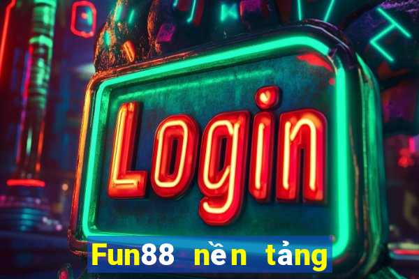 Fun88 nền tảng cờ bạc xổ số