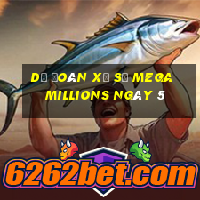 Dự Đoán Xổ Số mega millions ngày 5