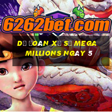 Dự Đoán Xổ Số mega millions ngày 5