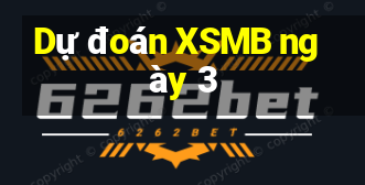 Dự đoán XSMB ngày 3