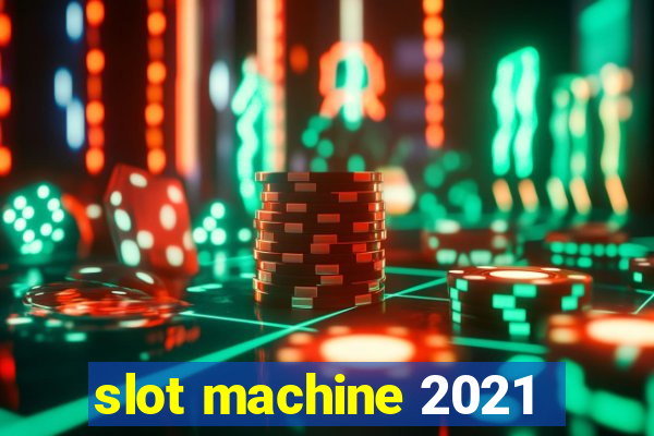 slot machine 2021