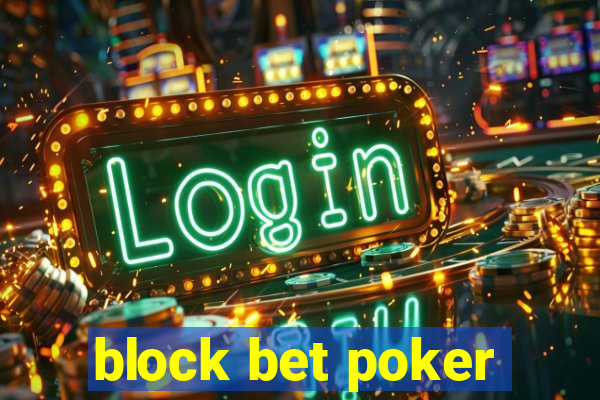 block bet poker