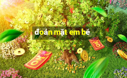 đoán mặt em bé