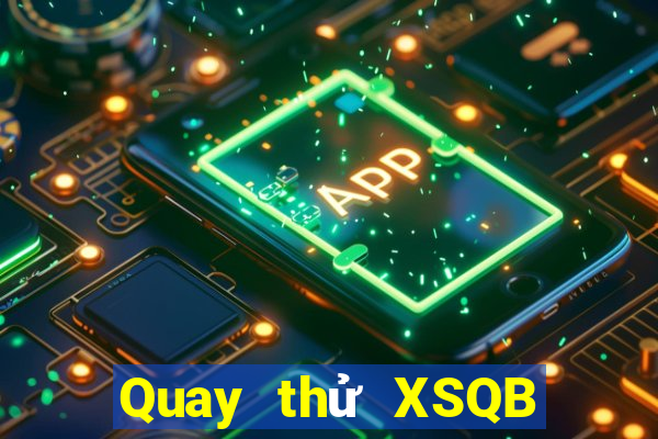 Quay thử XSQB ngày 22