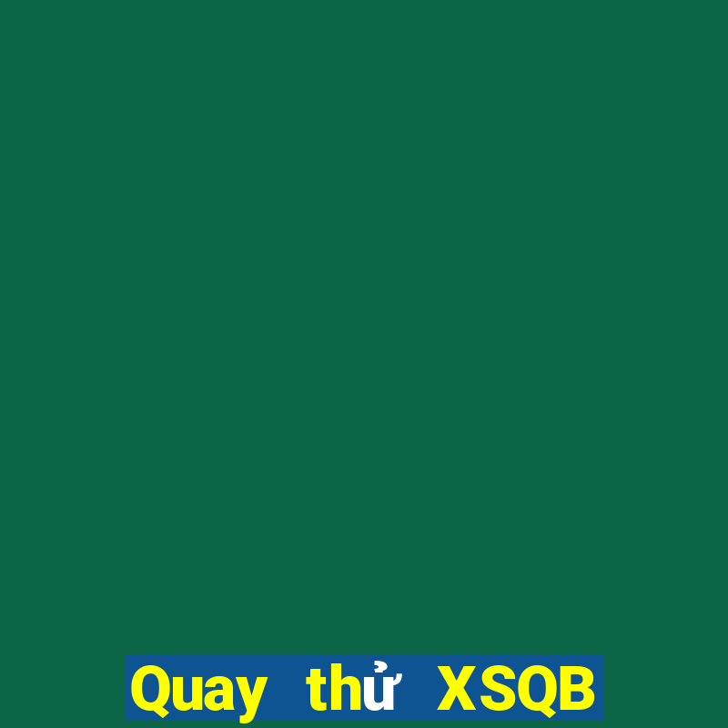 Quay thử XSQB ngày 22