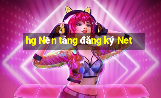 hg Nền tảng đăng ký Net