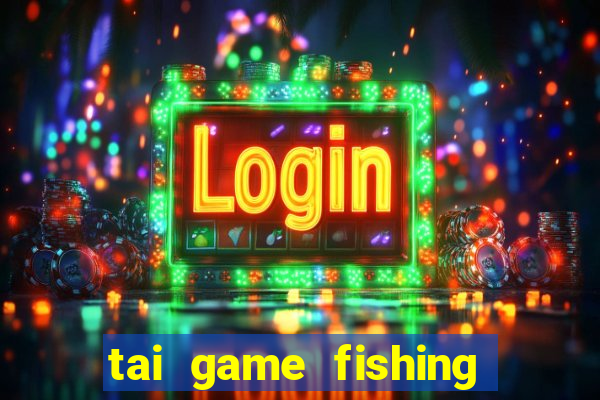 tai game fishing diary hack