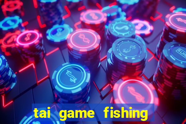 tai game fishing diary hack