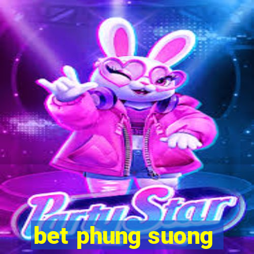 bet phung suong