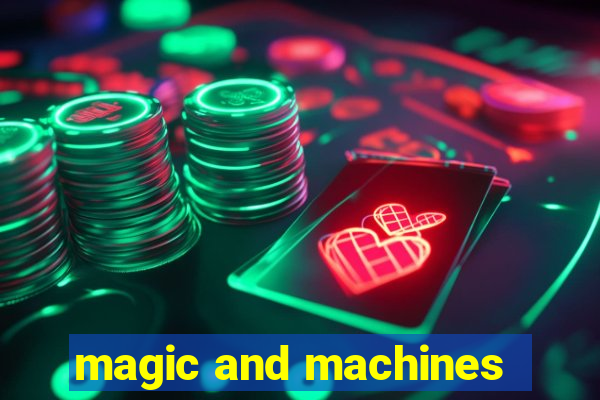 magic and machines