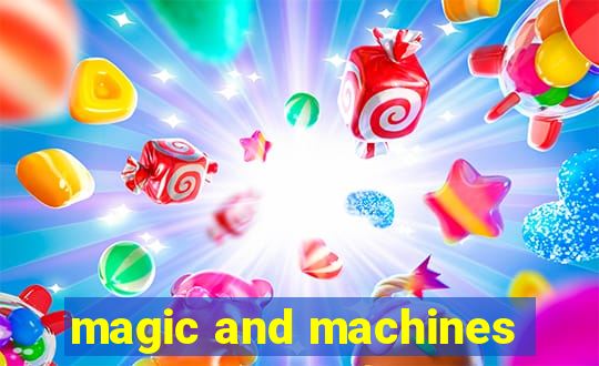 magic and machines