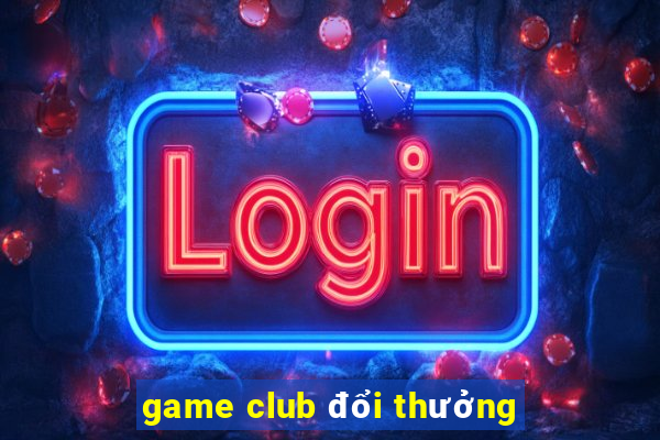 game club đổi thưởng