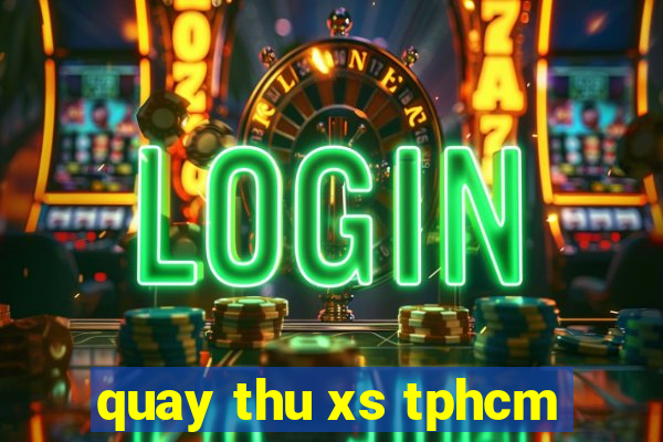 quay thu xs tphcm