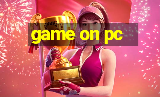 game on pc