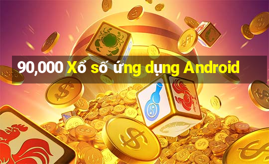 90,000 Xổ số ứng dụng Android