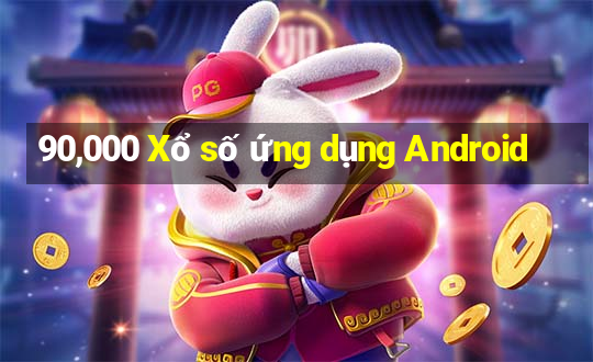 90,000 Xổ số ứng dụng Android