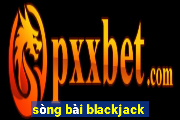 sòng bài blackjack