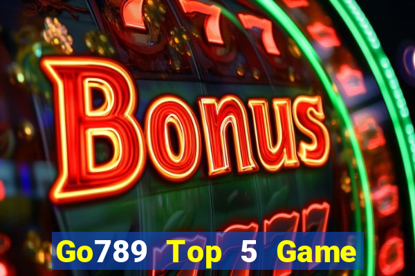 Go789 Top 5 Game Đánh Bài Đổi Thưởng