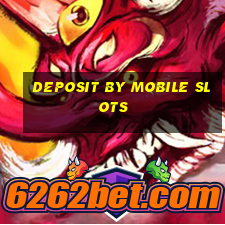 deposit by mobile slots