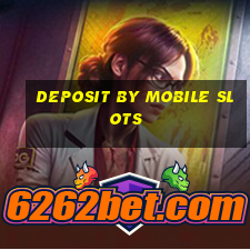 deposit by mobile slots