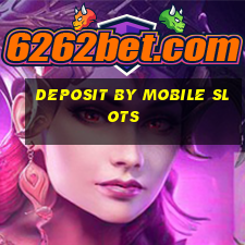 deposit by mobile slots