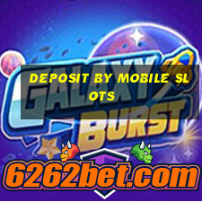 deposit by mobile slots