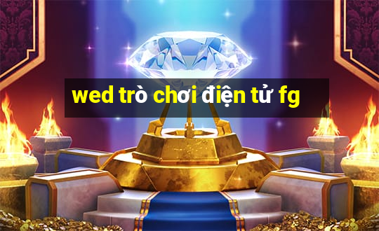 wed trò chơi điện tử fg