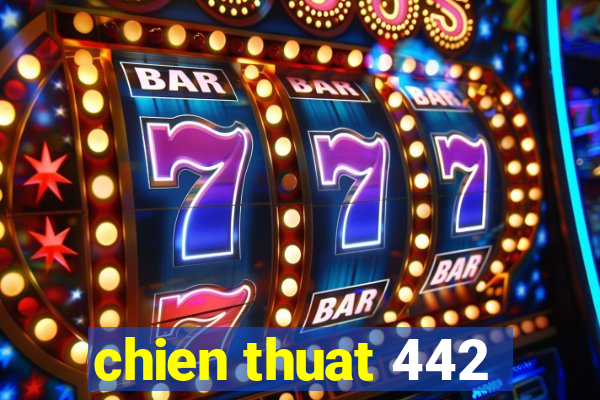 chien thuat 442