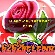 đổi mật khẩu garena plus