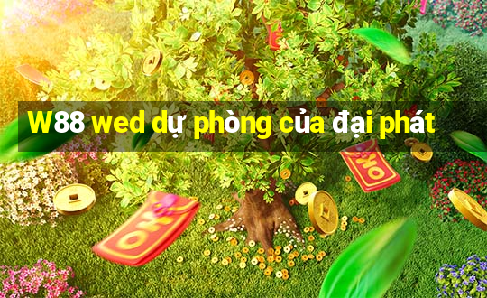 W88 wed dự phòng của đại phát