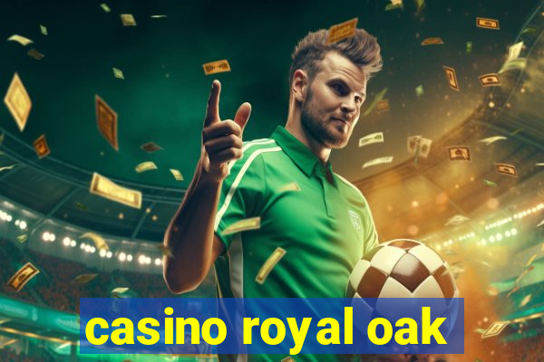 casino royal oak