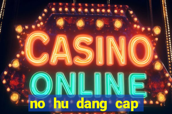 no hu dang cap thuong luu