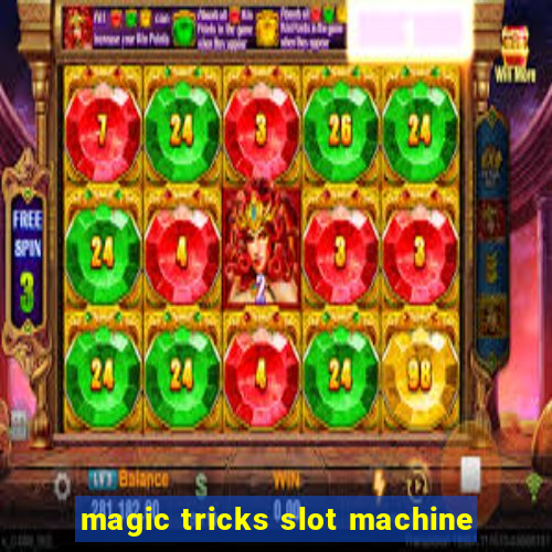 magic tricks slot machine