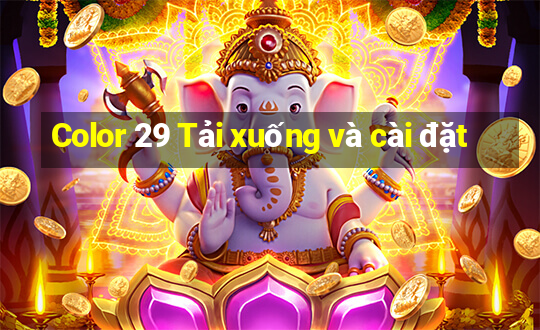 Color 29 Tải xuống và cài đặt