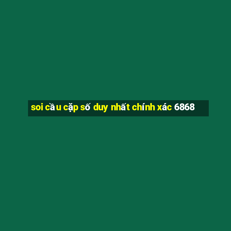 soi cầu cặp số duy nhất chính xác 6868